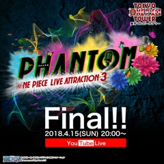ONE PIECE LIVE ATTRACTION〝3〟『PHANTOM』